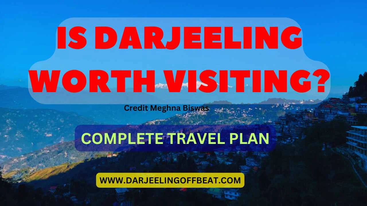 Is Darjeeling Worth Visiting?