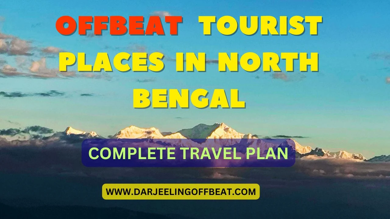 Offbeat Tourist Places in North Bengal